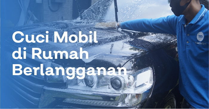 Berlangganan cuci mobil di rumah dan cuci mobil panggilan di Jakarta