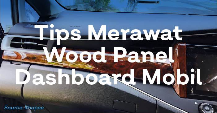 merawat wood panel dashboard mobil